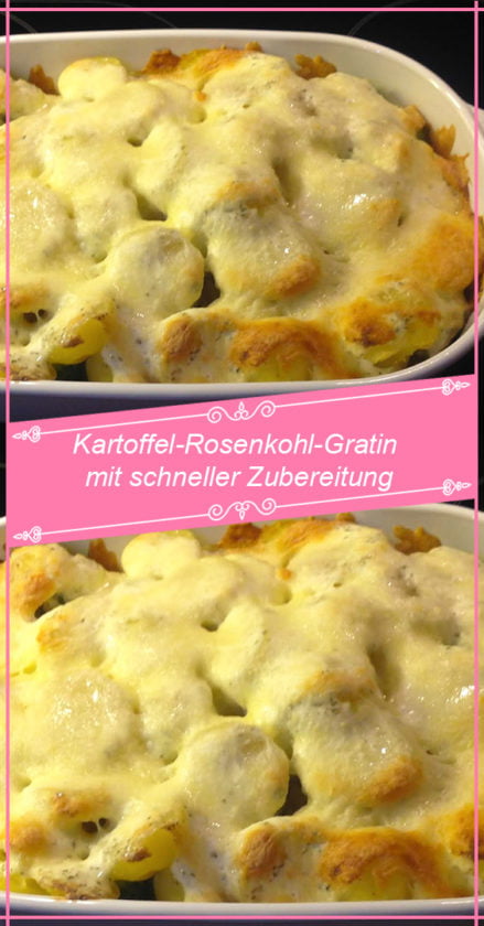 Kartoffel-Rosenkohl-Gratin mit schneller Zubereitung - Dichinteressiert