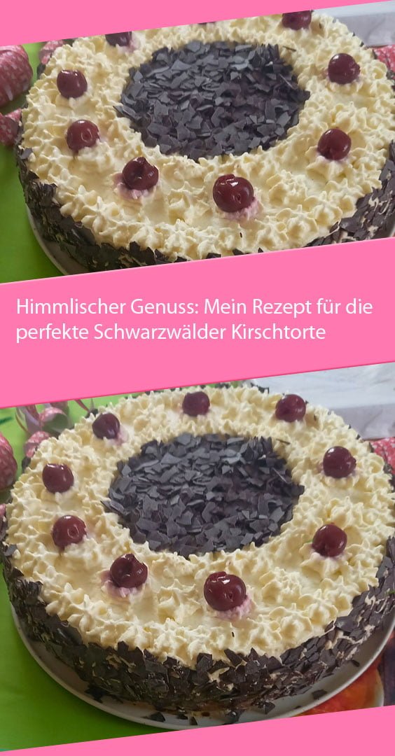 Himmlischer Genuss: Mein Rezept für die perfekte Schwarzwälder ...